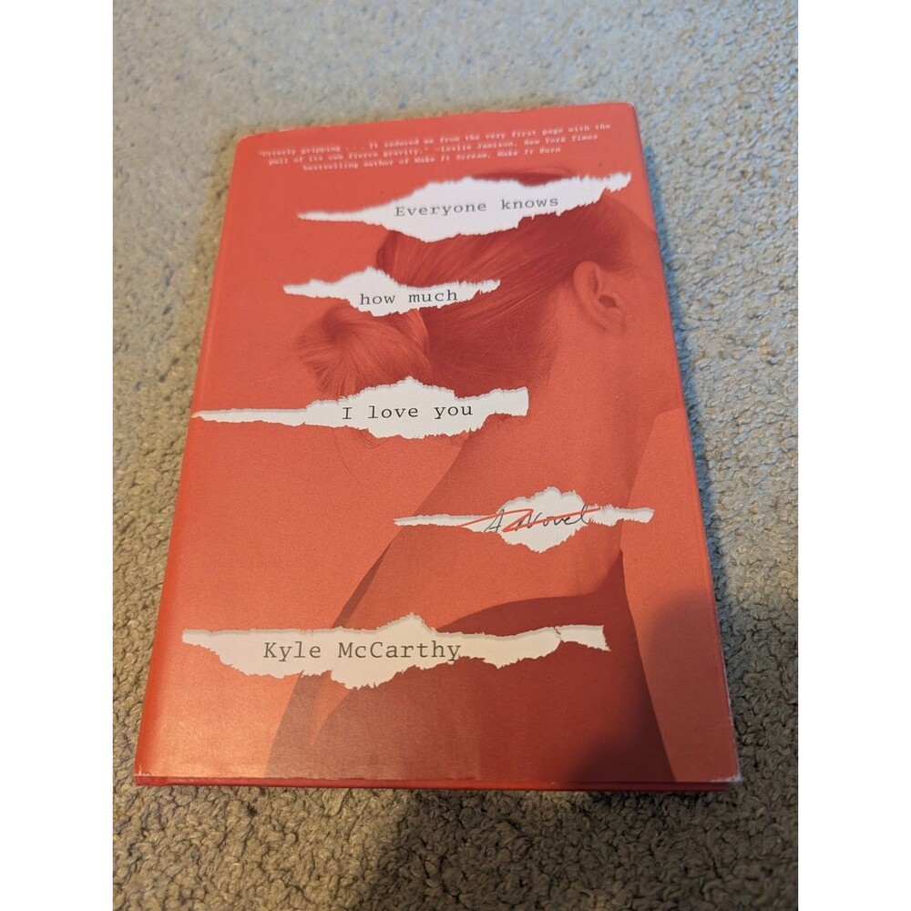Everyone Knows How Much I Love You : A Novel by Kyle McCarthy (2020, Hardcover)